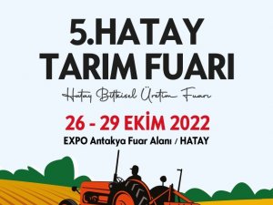 5. Hatay Tarım Fuarı 26 Ekim’de başlıyor