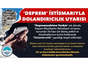 Kayseri Büyükşehir’den ’Deprem İstismarıyla Dolandırıcılık’ Uyarısı