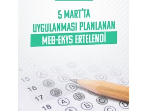 5 Mart’ta uygulanması planlanan MEB-EKYS ertelendi