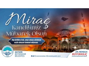 Başkan Büyükkılıç’tan "Miraç Kandili" mesajı