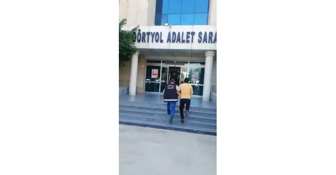 Dörtyol’da 2 yıl 6 ay kesinleşmiş hapis cezası bulunan şahıs yakalandı