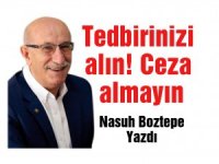 TEDBİRİNİZİ ALIN! CEZA ALMAYIN!