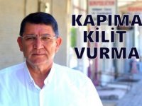 "Kapıma kilit vurma"